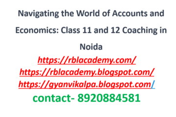 class 11 accounts coaching, class 12 accounts coaching, class 11 economics coaching, class 12 accounts coaching in noida, home tutor in noida, online tutor, online tuition